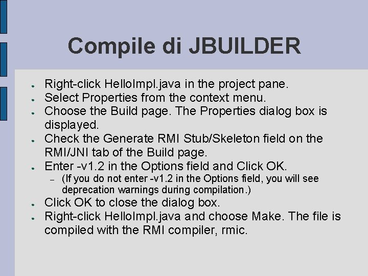 Compile di JBUILDER ● ● ● Right-click Hello. Impl. java in the project pane.