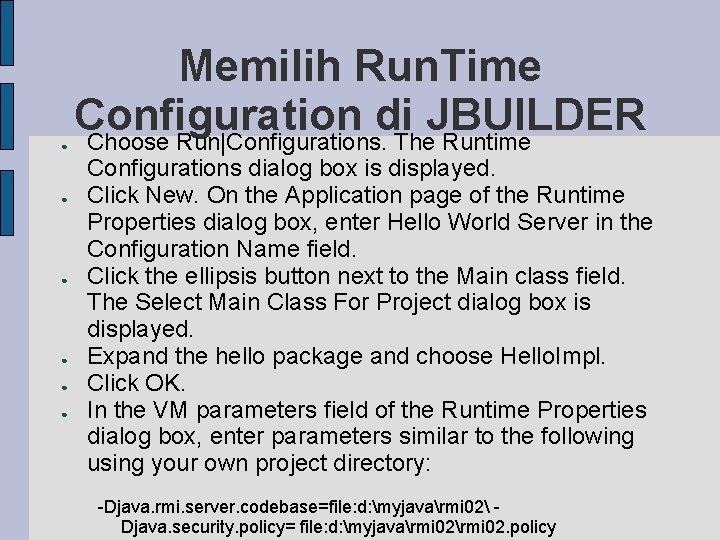 ● ● ● Memilih Run. Time Configuration di JBUILDER Choose Run|Configurations. The Runtime Configurations