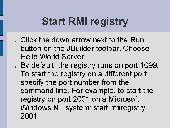 Start RMI registry ● ● Click the down arrow next to the Run button