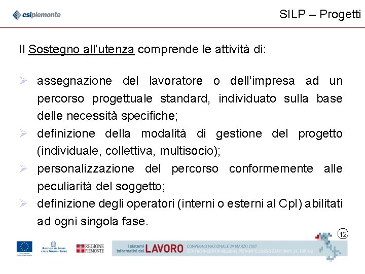 SILP – Progetti Il Sostegno all’utenza comprende le attività di: Ø assegnazione del lavoratore