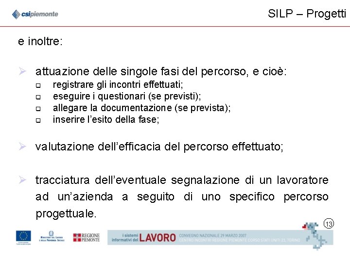 SILP – Progetti e inoltre: Ø attuazione delle singole fasi del percorso, e cioè: