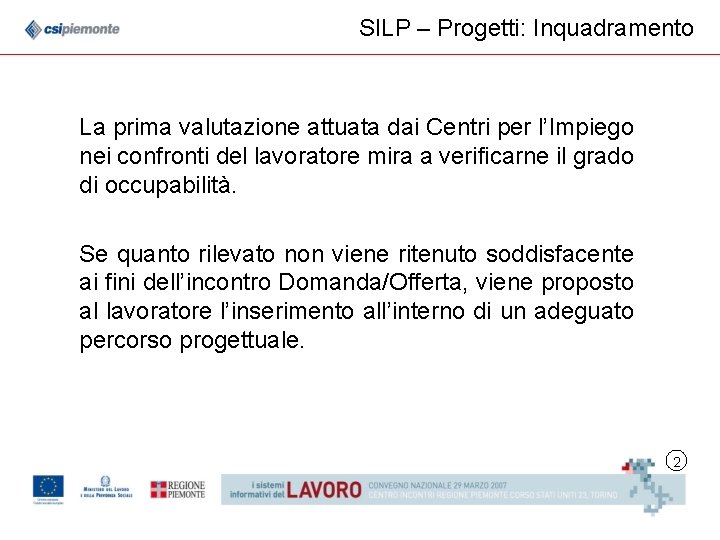 SILP – Progetti: Inquadramento La prima valutazione attuata dai Centri per l’Impiego nei confronti