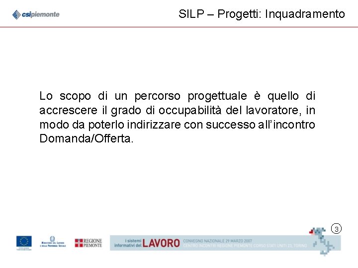 SILP – Progetti: Inquadramento Lo scopo di un percorso progettuale è quello di accrescere