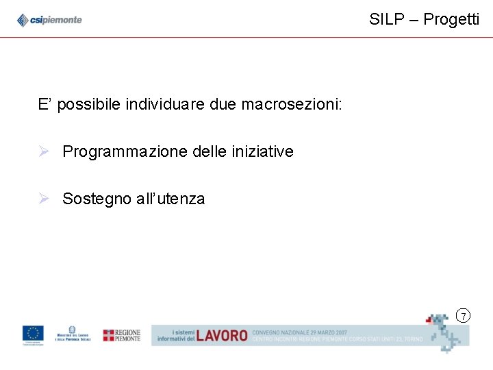 SILP – Progetti E’ possibile individuare due macrosezioni: Ø Programmazione delle iniziative Ø Sostegno