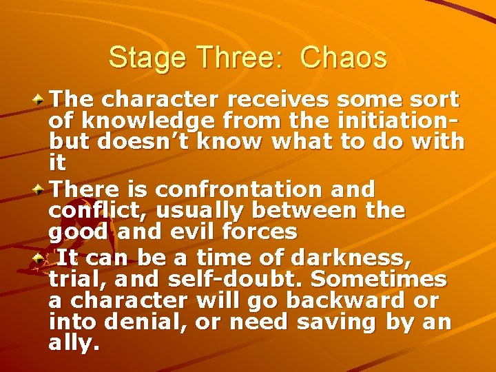 Stage Three: Chaos The character receives some sort of knowledge from the initiationbut doesn’t