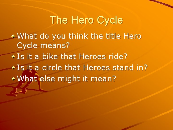 The Hero Cycle What do you think the title Hero Cycle means? Is it
