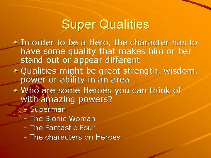 Super Qualities In order to be a Hero, the character has to have some