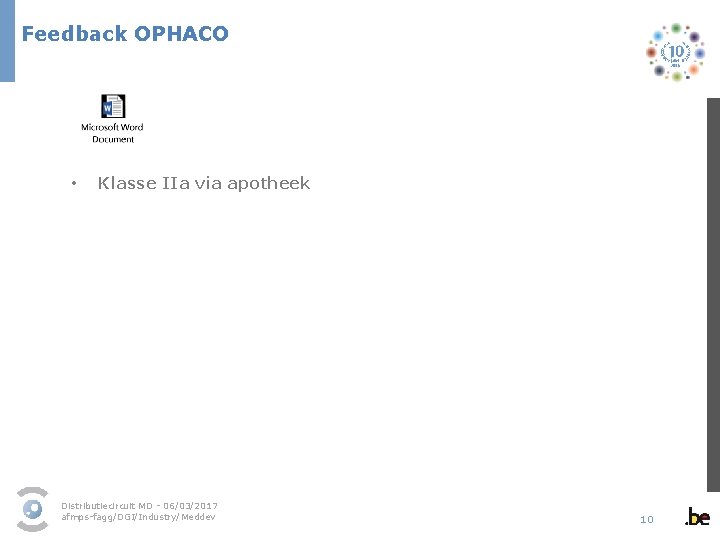 Feedback OPHACO • Klasse IIa via apotheek Distributiecircuit MD - 06/03/2017 afmps-fagg/DGI/Industry/Meddev 10 