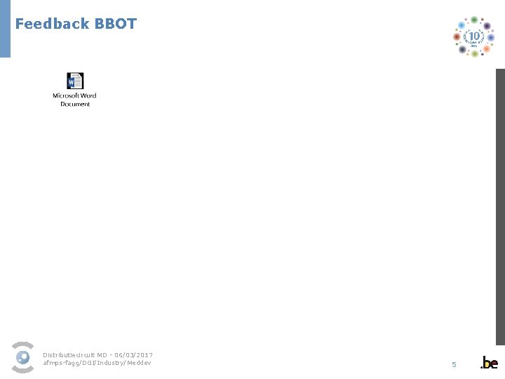 Feedback BBOT Distributiecircuit MD - 06/03/2017 afmps-fagg/DGI/Industry/Meddev 5 