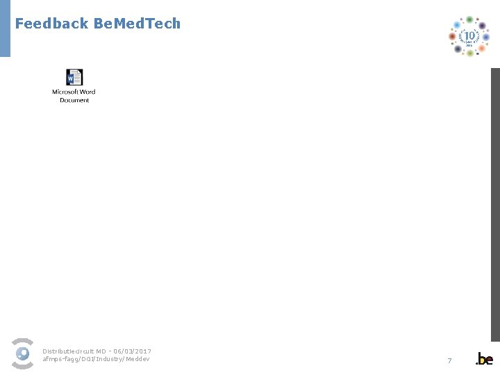 Feedback Be. Med. Tech Distributiecircuit MD - 06/03/2017 afmps-fagg/DGI/Industry/Meddev 7 