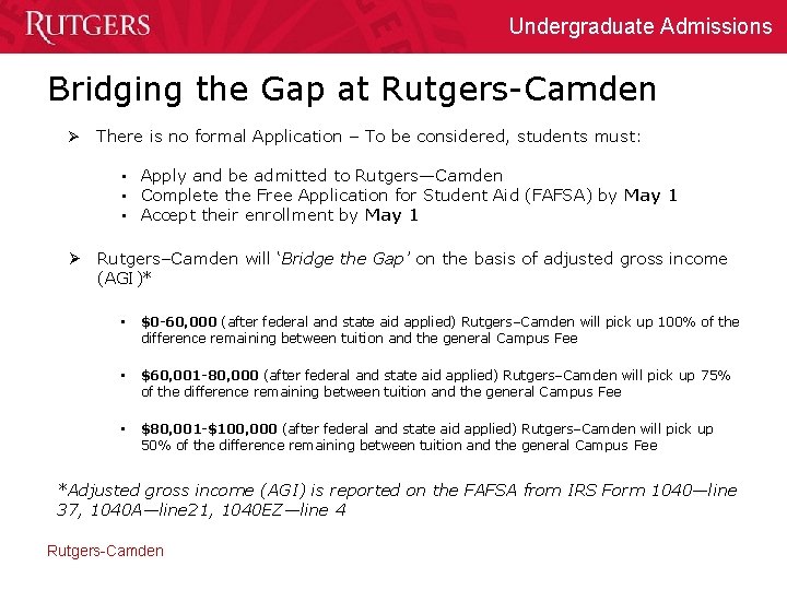 Undergraduate Admissions Bridging the Gap at Rutgers-Camden Ø There is no formal Application –