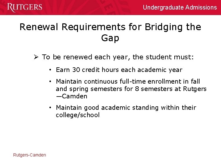 Undergraduate Admissions Renewal Requirements for Bridging the Gap Ø To be renewed each year,