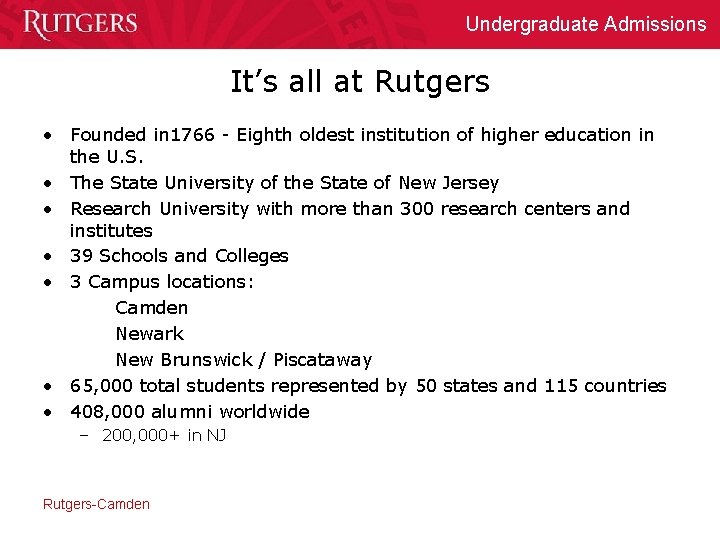 Undergraduate Admissions It’s all at Rutgers • Founded in 1766 - Eighth oldest institution