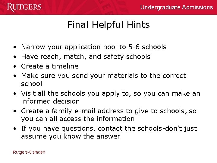 Undergraduate Admissions Final Helpful Hints • • Narrow your application pool to 5 -6