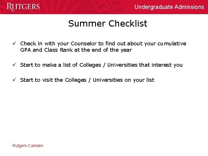 Undergraduate Admissions Summer Checklist ü Check in with your Counselor to find out about