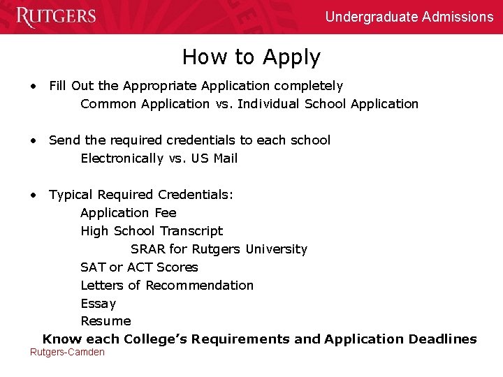 Undergraduate Admissions How to Apply • Fill Out the Appropriate Application completely Common Application