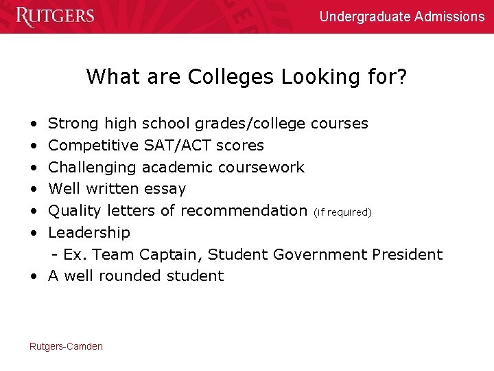 Undergraduate Admissions What are Colleges Looking for? • • • Strong high school grades/college