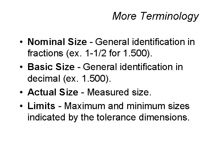 More Terminology • Nominal Size - General identification in fractions (ex. 1 -1/2 for