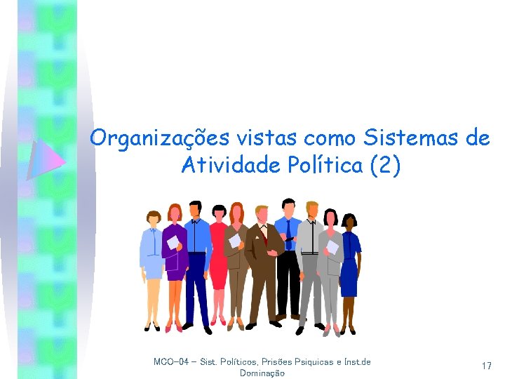 Organizações vistas como Sistemas de Atividade Política (2) MCO-04 - Sist. Políticos, Prisões Psiquicas