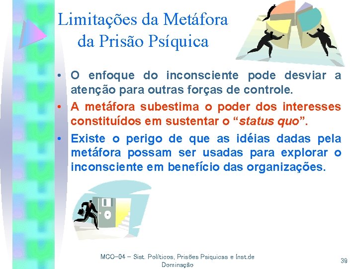 Limitações da Metáfora da Prisão Psíquica • O enfoque do inconsciente pode desviar a