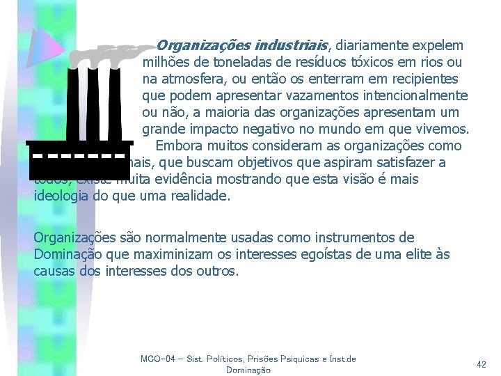 Organizações industriais, diariamente expelem milhões de toneladas de resíduos tóxicos em rios ou na