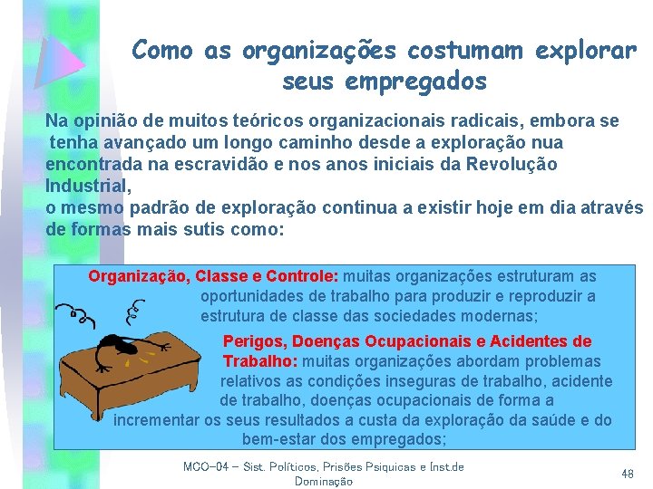 Como as organizações costumam explorar seus empregados Na opinião de muitos teóricos organizacionais radicais,