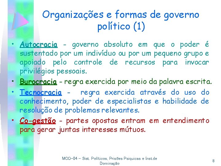 Organizações e formas de governo político (1) • Autocracia - governo absoluto em que