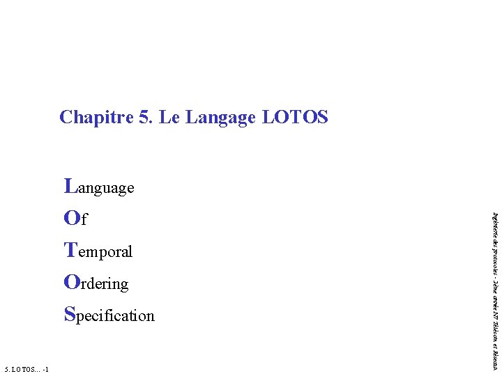 Chapitre 5. Le Langage LOTOS 5. LOTOS… -1 Ingénierie des protocoles - 2ème année