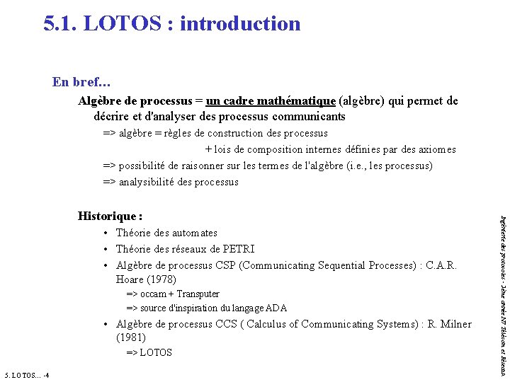 5. 1. LOTOS : introduction En bref… Algèbre de processus = un cadre mathématique