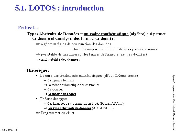 5. 1. LOTOS : introduction En bref… Types Abstraits de Données = un cadre