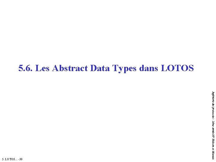 5. 6. Les Abstract Data Types dans LOTOS Ingénierie des protocoles - 2ème année