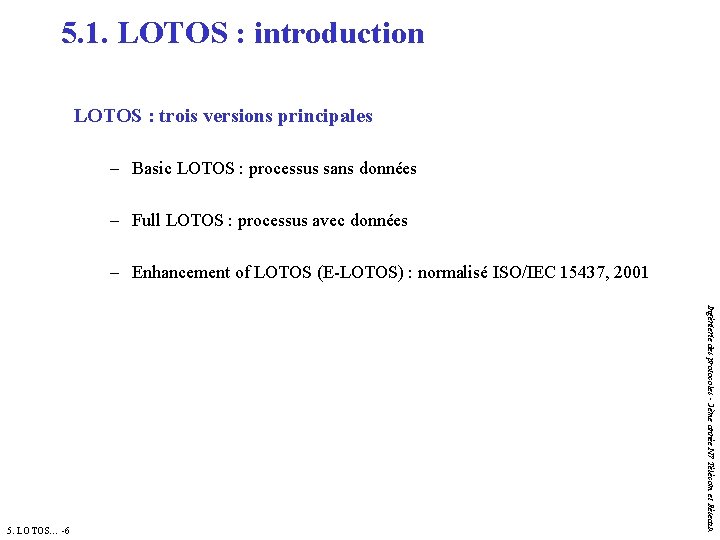 5. 1. LOTOS : introduction LOTOS : trois versions principales – Basic LOTOS :
