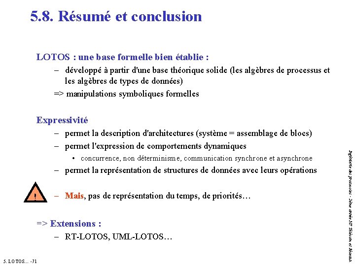 5. 8. Résumé et conclusion LOTOS : une base formelle bien établie : –