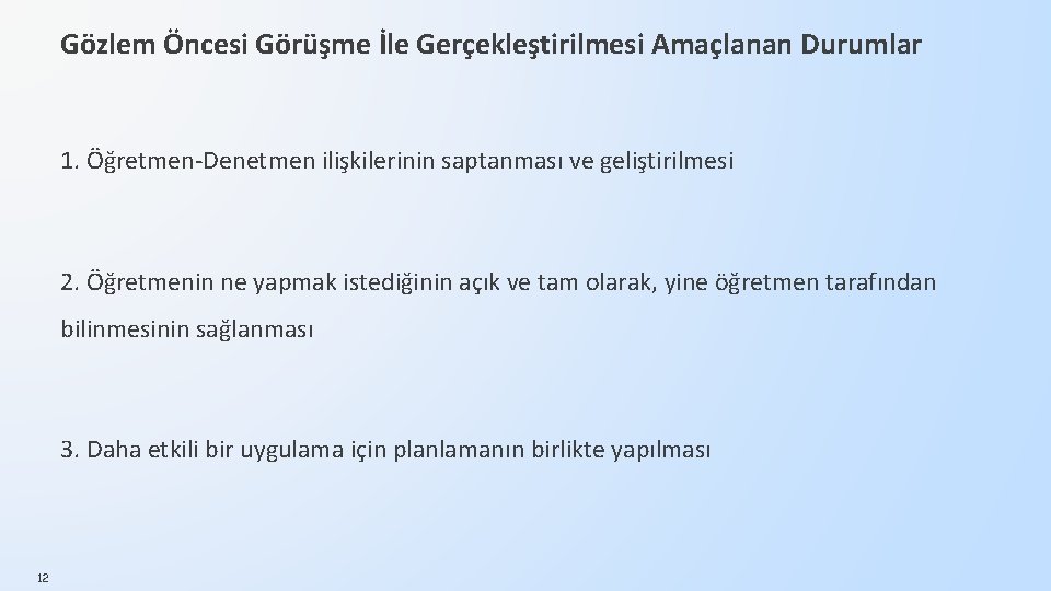 Gözlem Öncesi Görüşme İle Gerçekleştirilmesi Amaçlanan Durumlar 1. Öğretmen-Denetmen ilişkilerinin saptanması ve geliştirilmesi 2.