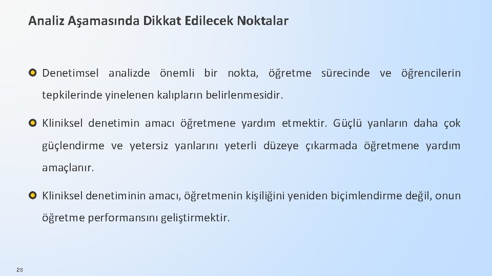 Analiz Aşamasında Dikkat Edilecek Noktalar Denetimsel analizde önemli bir nokta, öğretme sürecinde ve öğrencilerin