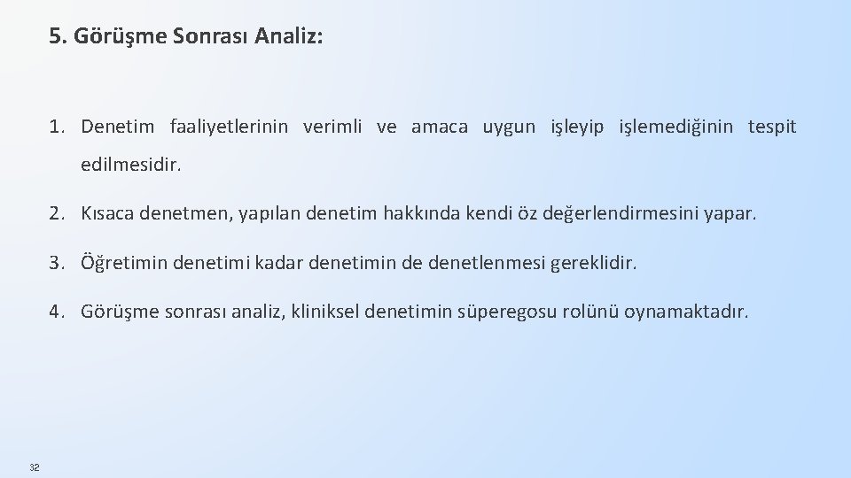 5. Görüşme Sonrası Analiz: 1. Denetim faaliyetlerinin verimli ve amaca uygun işleyip işlemediğinin tespit