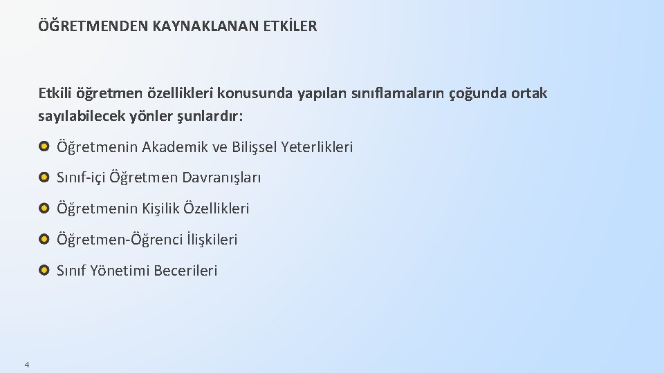 ÖĞRETMENDEN KAYNAKLANAN ETKİLER Etkili öğretmen özellikleri konusunda yapılan sınıflamaların çoğunda ortak sayılabilecek yönler şunlardır: