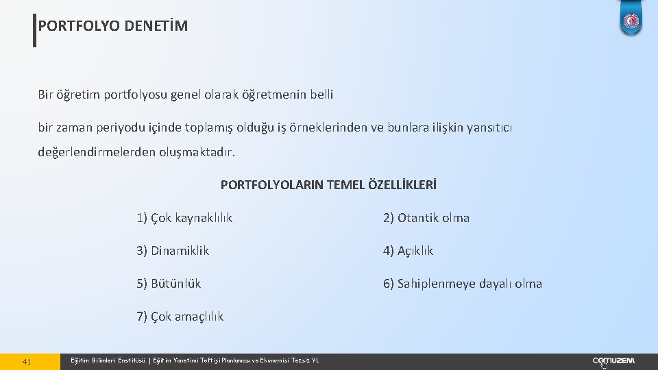 PORTFOLYO DENETİM Bir öğretim portfolyosu genel olarak öğretmenin belli bir zaman periyodu içinde toplamış