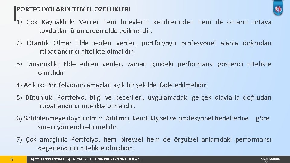 PORTFOLYOLARIN TEMEL ÖZELLİKLERİ 1) Çok Kaynaklılık: Veriler hem bireylerin kendilerinden hem de onların ortaya