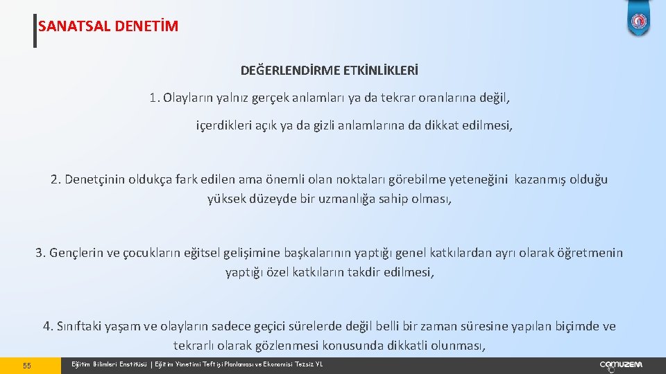 SANATSAL DENETİM DEĞERLENDİRME ETKİNLİKLERİ 1. Olayların yalnız gerçek anlamları ya da tekrar oranlarına değil,