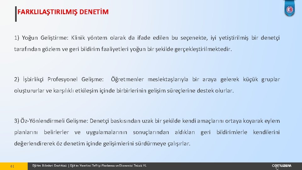 FARKLILAŞTIRILMIŞ DENETİM 1) Yoğun Geliştirme: Klinik yöntem olarak da ifade edilen bu seçenekte, iyi