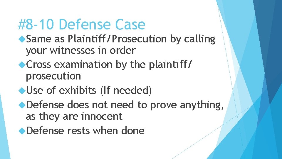 #8 -10 Defense Case Same as Plaintiff/Prosecution by calling your witnesses in order Cross