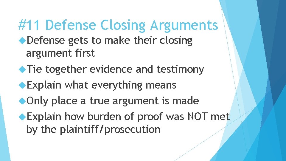 #11 Defense Closing Arguments Defense gets to make their closing argument first Tie together