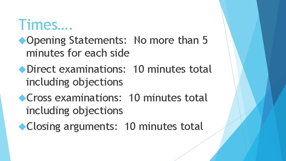 Times…. Opening Statements: No more than 5 minutes for each side Direct examinations: 10