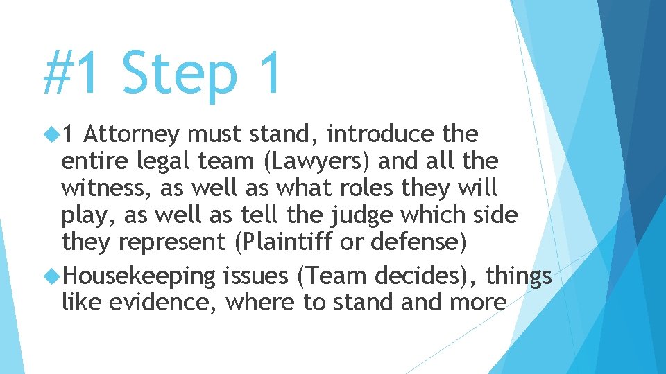 #1 Step 1 1 Attorney must stand, introduce the entire legal team (Lawyers) and