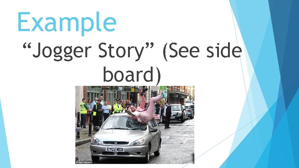 Example “Jogger Story” (See side board) 