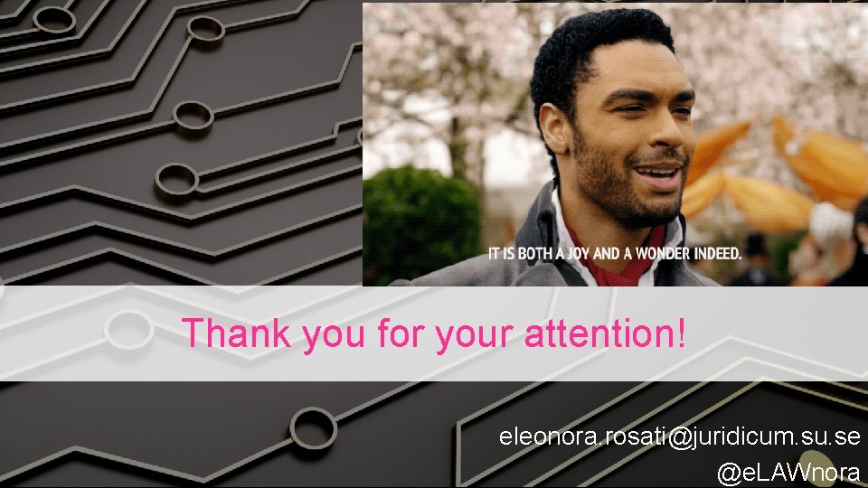 Thank you for your attention! eleonora. rosati@juridicum. su. se @e. LAWnora Thank you for your attention! eleonora. rosati@juridicum. su. se @e. LAWnora