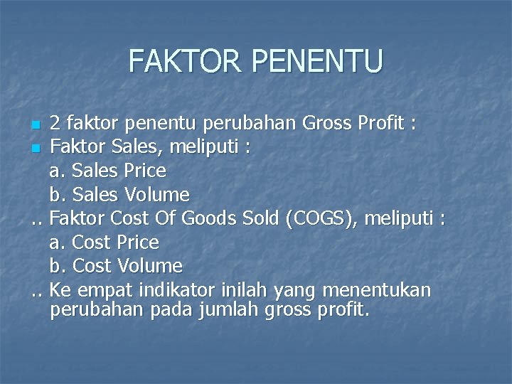 FAKTOR PENENTU 2 faktor penentu perubahan Gross Profit : n Faktor Sales, meliputi :