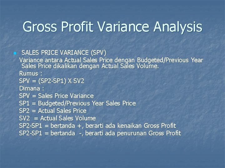 Gross Profit Variance Analysis n SALES PRICE VARIANCE (SPV) Variance antara Actual Sales Price