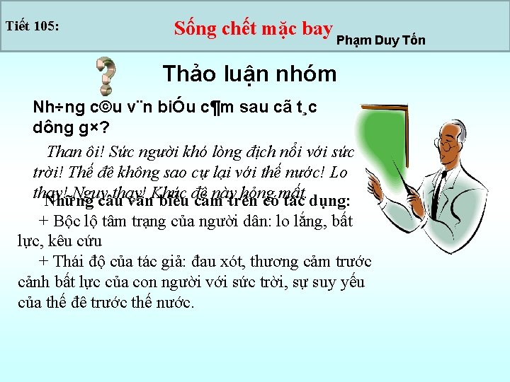 Tiết 105: Sống chết mặc bay Phạm Duy Tốn Thảo luận nhóm Nh÷ng c©u